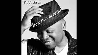 Taj Jackson - How Do I Breathe (Mario Demo)