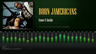 Born Jamericans - Cease &amp; Seckle (You Should Have Known Riddim) [HD]