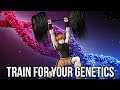 Train For Your Genetics and WIN!