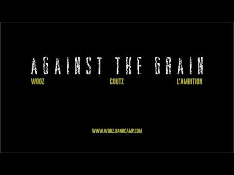 Wooz x Coutz x L'Ambition - Against The Grain