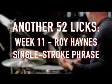 Another 52 Licks, Week 11:  Roy Haynes Single Stroke Phrase