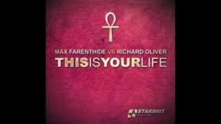 Max Farenthide vs Richard Oliver- This is your life (Radio edit)