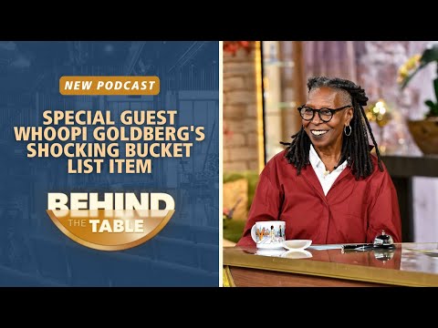 Whoopi Goldberg's Shocking Bucket List Item | Behind the Table Podcast