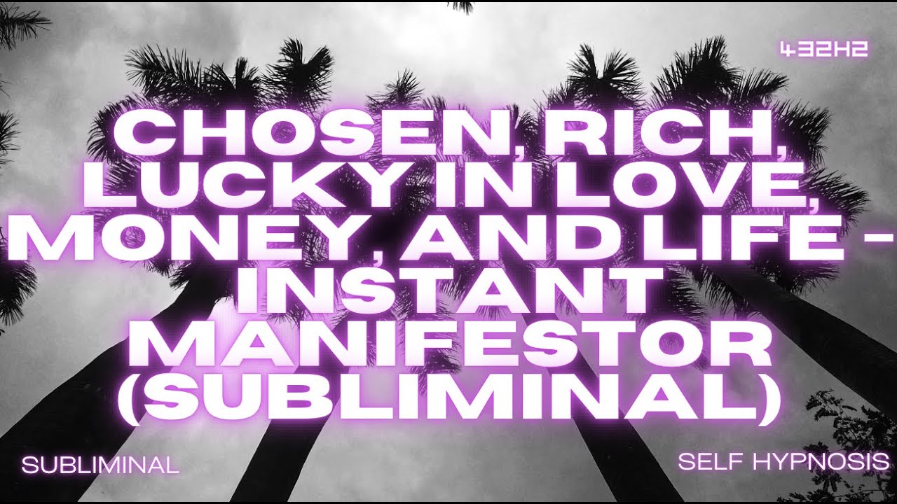 Chosen, Rich, Lucky in Love, Money, and Life - Instant Manifestor (Subliminal)