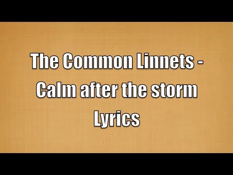 The Common Linnets - Calm after the storm Lyrics