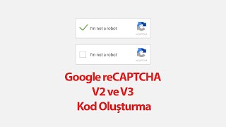 Google reCAPTCHA V2 ve V3 Site Anahtarı ve Gizli Anahtar Nasıl Oluştur