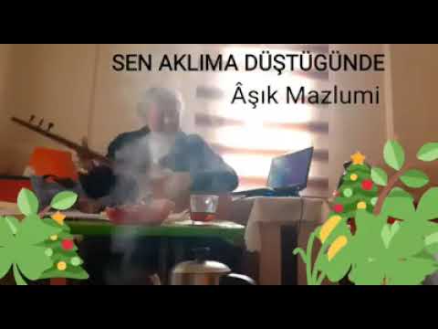Aşık Mazlumi  SEN AKLIMA DÜŞTÜGÜNDE
