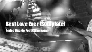 Best Love Ever - Pedro Duarte Feat Charmaine - (Soulplate Club Vox)
