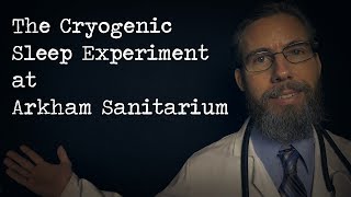 The Cryogenic Sleep Experiment at Arkham Sanitarium (ASMR)