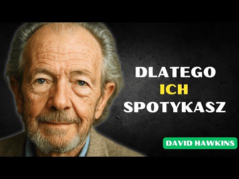 Ukryty Powód, Dlaczego Spotykasz Pewnych Ludzi | David Hawkins
