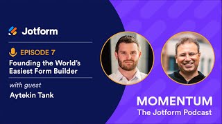 Momentum Episode 7: Founding the World's Easiest Form Builder with Aytekin Tank