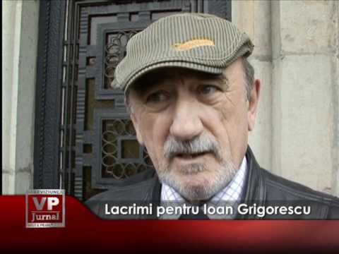 Lacrimi pentru Ioan Grigorescu