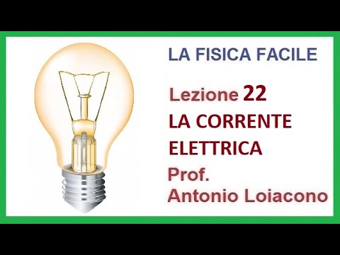 LA FISICA FACILE - Lezione 22 - La corrente elettrica