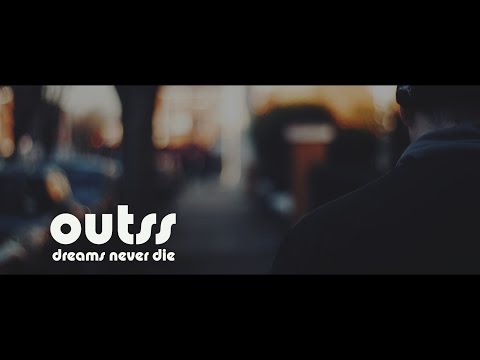 Outss - Dreams Never Die (Official Music Video) (ft. Debbie Mcneill)
