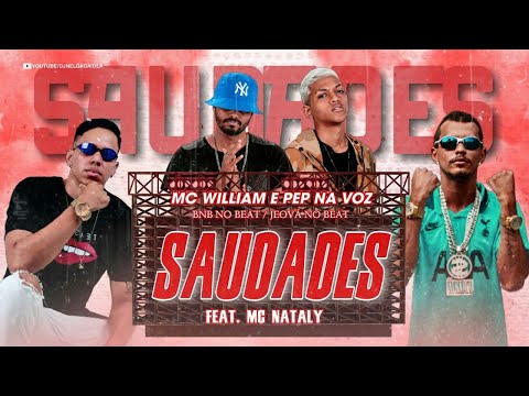 MC WILLIAM E PEP NA VOZ FEAT. MC NATALY - BATEU SAUDADE (BNB e JEOVÁ NO BEAT)