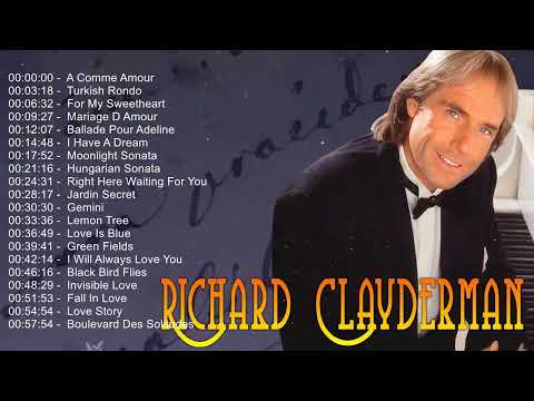 Best Of Richard Clayderman 2022 - Richard Clayderman playlist - Richard Clayderman Piano