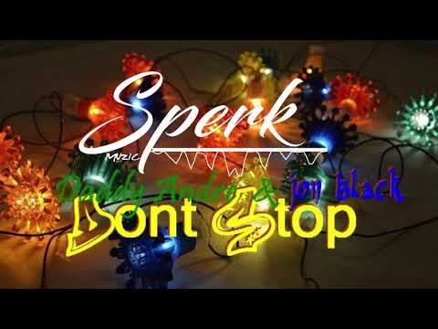 SPERK x MRK x JON BLACK  DADDY ANDRE   DONT STOP KDANSé