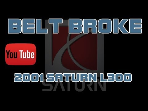 ⭐ 2001 Saturn L300 - 3.0 - Serpentine Belt Broke