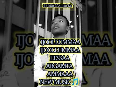 IJOOLLUMMAA IJOOLLUMMAA EESSAA ARGAMTA AMMA NEW  AFAAN OROMOO  MUSIC