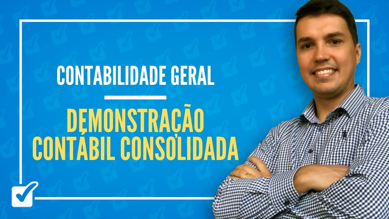 15.11. Aula da Demonstração Contábil Consolidada (Contabilidade Geral)