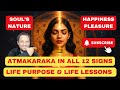 ATMAKARAKA In all 12 SIGNS - SOUL'S PURPOSE/ SOUL'S DESIRE/ SOUL'S JOY #AtmakarakaInAll12Signs