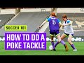 How to Do a Poke Tackle | Soccer 101 by MOJO