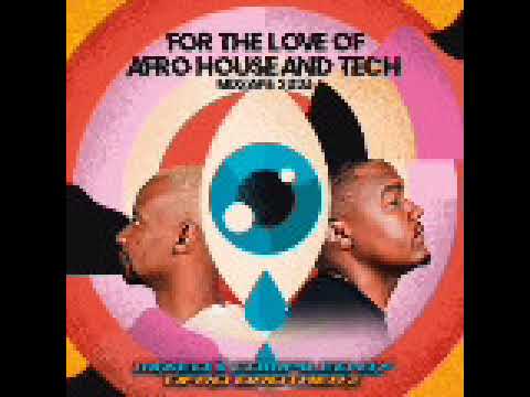 For The Love of Afro House & Tech ( Mixtape by Afro Brotherz 2023).