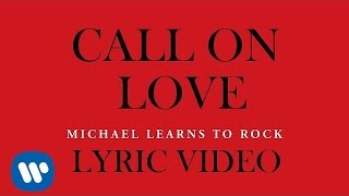 Michael Learns To Rock - Call On Love [Lyric Video]