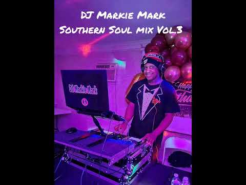 Southern Soul mix Vol.3 DJ Markie Mark