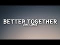 Luke Combs - Better Together (Lyrics)