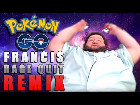Francis Quits #PokemonGo REMIX  - WTFBrahh