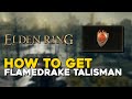 Elden Ring How To Get Flamedrake Talisman (Fire Resistance Talisman)