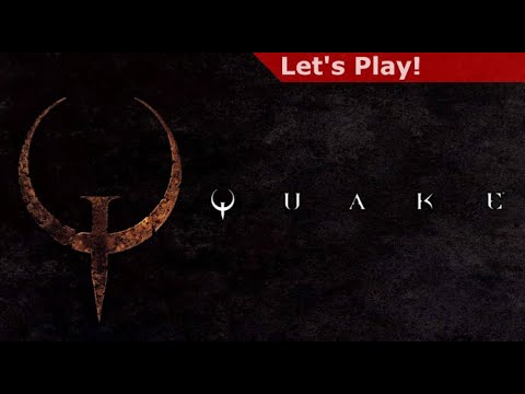 Let's Play: Quake