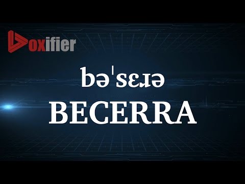 How to Pronunce Becerra in English - Voxifier.com