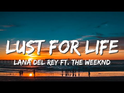 Lana Del Rey - Lust For Life ft. The Weeknd (lyrics)