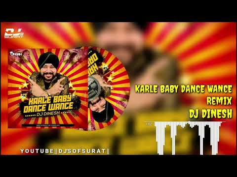 KARLE BABY DANCE WANCE  || DALER MEHNDI || REMIX || DJ DINESH || DJ'S OF SURAT