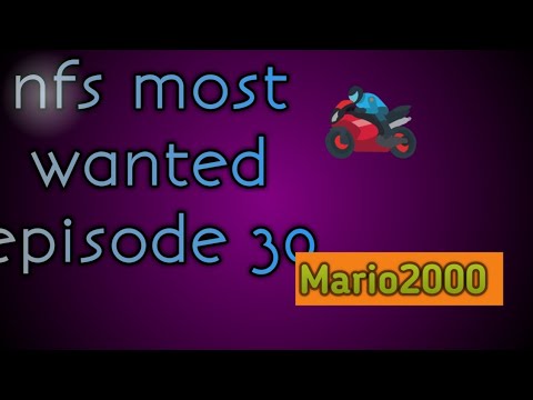 Nfs most wanted episode 30