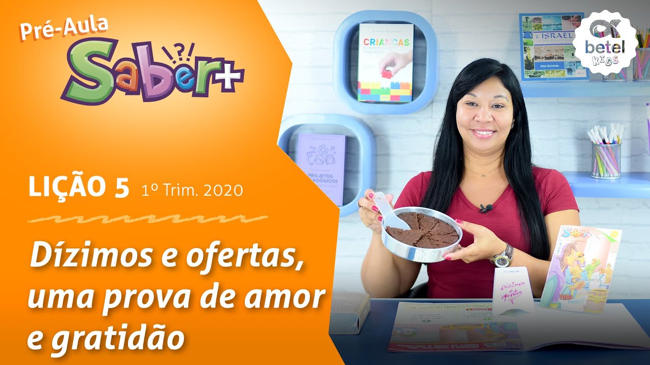 Dízimos e ofertas, prova de amor e gratidão (Pré-aula, lição 5 - 1° Tri 2020) EBD Saber +