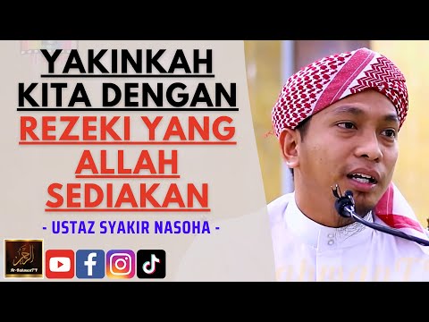 Ustaz Syakir Nasoha - YAKINKAH KITA DENGAN REZEKI YANG ALLAH SEDIAKAN