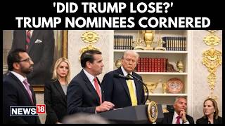 ‘Did Trump Lose?’ Trump Nominees Cornered Over 2020 Election Answer | 2020 U.S Election News-N18G