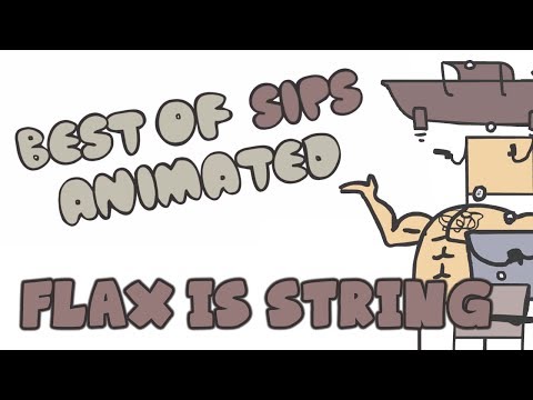 Best of Sips Animated - Flax is String