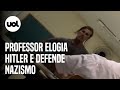Professor Afastado Por Defender Nazismo Volta às Aulas E Elogia Hitler Em Santa Catarina