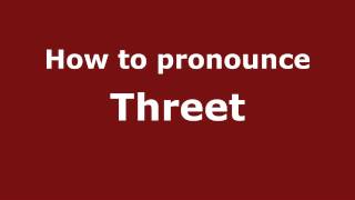 How to pronounce Threet