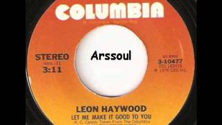 Let Me Make It Good To You  -  Leon Haywood