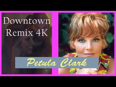 Petula Clark - Downtown 4k in 2022 Video Remix