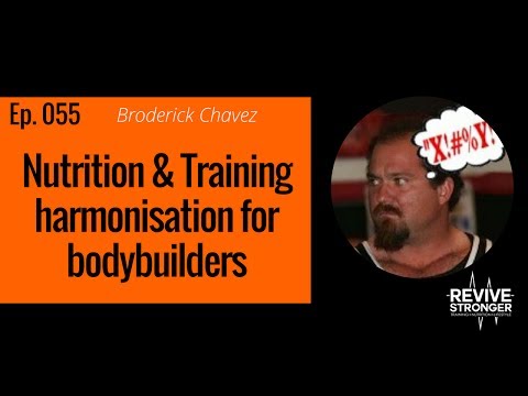055: Broderick Chavez - nutrition & training harmonisation for bodybuilders