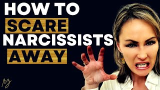 How to Scare Narcissists Away