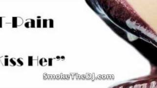 T-Pain - Kiss Her