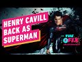 It's Official: Henry Cavill Back as Superman - IGN The Fix: Entertainment