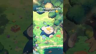 POV: you escaped into a cozy Pokémon world 🌿😴